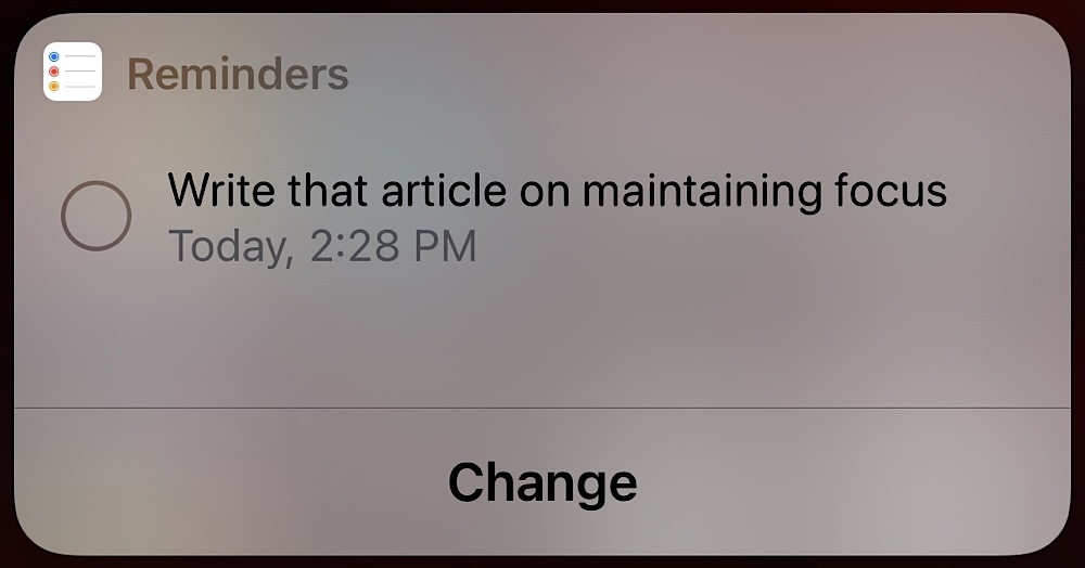 Using timed reminders is one tool I use to maintain focus.